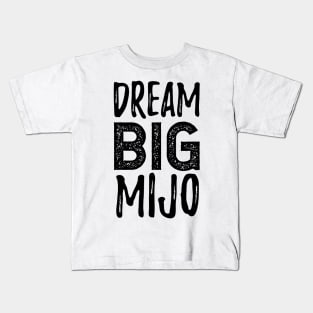 Dream Big Mijo - Dreamer Kids T-Shirt
